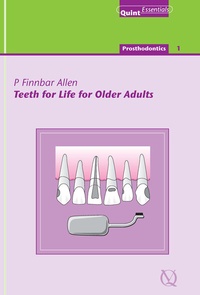 Abbildung von: Teeth for Life for Older Adults - Quintessence Publishing Co. Ltd.
