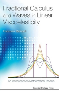 Enlarge image Cover: Fractional Calculus And Waves In Linear Viscoelasticity: An Introduction To Mathematical Models - Imperial College Press