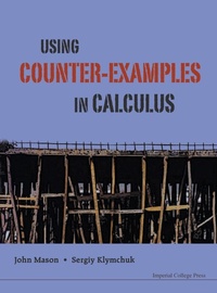 Enlarge image Cover: Using Counter-examples In Calculus - Imperial College Press