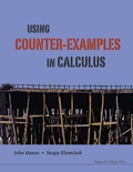 Cover: Using Counter-examples In Calculus - Imperial College Press