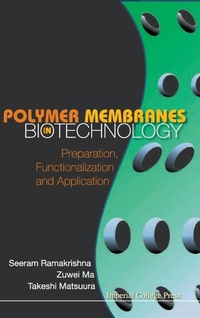 Enlarge image Cover: Polymer Membranes In Biotechnology: Preparation, Functionalization And Application - Imperial College Press