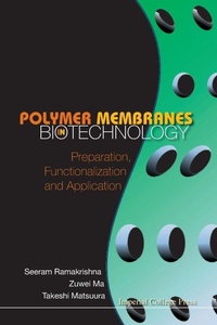 Enlarge image Cover: Polymer Membranes In Biotechnology: Preparation, Functionalization And Application - Imperial College Press