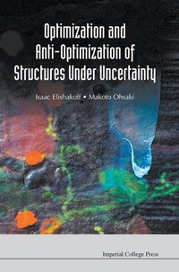 Enlarge image Cover: Optimization And Anti-optimization Of Structures Under Uncertainty - Imperial College Press