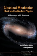 Cover: Classical Mechanics Illustrated By Modern Physics: 42 Problems With Solutions - Imperial College Press