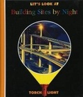 Cover: Let's Look at Building Sites by Night - Moonlight Publishing Ltd