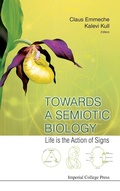 Cover: Towards A Semiotic Biology: Life Is The Action Of Signs - Imperial College Press