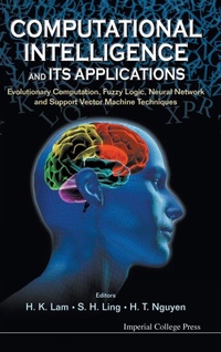 Enlarge image Cover: Computational Intelligence And Its Applications: Evolutionary Computation, Fuzzy Logic, Neural Network And Support Vector Machine Techniques - Imperial College Press