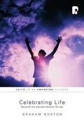 Cover: Celebrating Life: Beyond the Sacred-Secular Divide - Paternoster Press