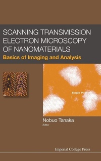 Enlarge image Cover: Scanning Transmission Electron Microscopy Of Nanomaterials: Basics Of Imaging And Analysis - Imperial College Press