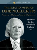 Cover: Selected Papers Of Denis Noble Cbe Frs, The: A Journey In Physiology Towards Enlightenment - Imperial College Press