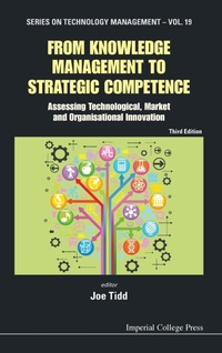 Enlarge image Cover: From Knowledge Management To Strategic Competence: Assessing Technological, Market And Organisational Innovation (Third Edition) - Imperial College Press