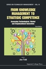 Cover: From Knowledge Management To Strategic Competence: Assessing Technological, Market And Organisational Innovation (Third Edition) - Imperial College Press
