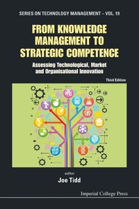 Enlarge image Cover: From Knowledge Management To Strategic Competence: Assessing Technological, Market And Organisational Innovation (Third Edition) - Imperial College Press