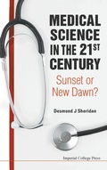 Cover: Medical Science In The 21st Century: Sunset Or New Dawn? - Imperial College Press