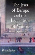 Cover: The Jews of Europe and the Inquisition of Venice, 1550-1670 - I.B. Tauris