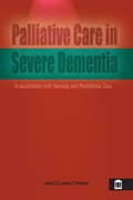 Cover: Palliative Care in Severe Dementia - Quay Books,a division of Mark Allen Publishing Ltd