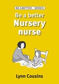 Cover: Be a Better Nursery Nurse - Teach Books