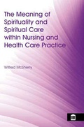 Cover: The Meaning of Spirituality and Spiritual Care Within Nursing and Health Care Practice - Quay Books,a division of Mark Allen Publishing Ltd