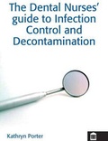 Cover: The Dental Nurses' Guide to Infection Control and Decontamination - Quay Books,a division of Mark Allen Publishing Ltd