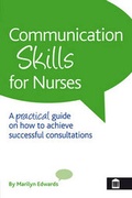 Cover: Communication Skills for Nurses: A Practical Guide on How to Achieve Successful Consultations - Quay Books,a division of Mark Allen Publishing Ltd