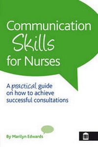 Enlarge image Cover: Communication Skills for Nurses: A Practical Guide on How to Achieve Successful Consultations - Quay Books,a division of Mark Allen Publishing Ltd