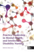 Cover: Practice Leadership in Mental Health and Intellectual Disability Nursing - Quay Books,a division of Mark Allen Publishing Ltd