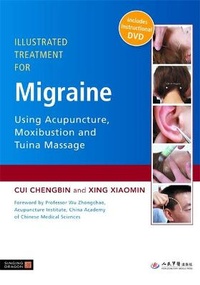 Abbildung von: Illustrated Treatment for Migraine Using Acupuncture, Moxibustion and Tuina Massage - Singing Dragon