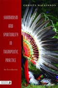 Cover: Shamanism and Spirituality in Therapeutic Practice - Singing Dragon