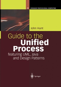 Enlarge image Cover: Guide to the Unified Process featuring UML, Java and Design Patterns - Springer