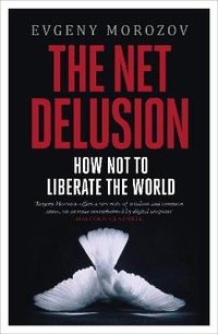 Enlarge image Cover: The Net Delusion - Allen Lane