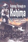 Cover: Fighting Through to Kohima: a Memoir of War in India and Burma - Leo Cooper Ltd