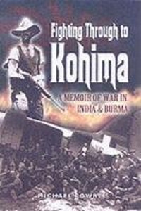 Abbildung von: Fighting Through to Kohima: a Memoir of War in India and Burma - Leo Cooper Ltd