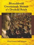 Cover: Blynyddoedd Gweriniaeth Weimar a'r Drydedd Reich - CAA Cymru