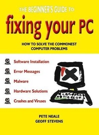 Abbildung von: The Beginner's Guide to Fixing Your PC - Summersdale Publishers