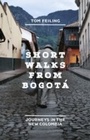 Cover: Short Walks from Bogota - Penguin Books Ltd