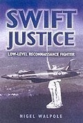Cover: Swift Justice: the Full Story of the Supermarine Swift - Leo Cooper Ltd