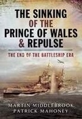 Cover: Sinking of the Prince of Wales & Repulse: The End of the Battleship Era - Leo Cooper Ltd