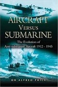 Cover: Aircraft Versus Submarine: in Two World Wars - Leo Cooper Ltd