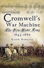 Cover: Cromwell's War Machine: the New Model Army 1645-1660 - Leo Cooper Ltd