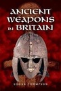 Cover: Ancient Weapons in Britain - Leo Cooper Ltd