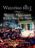 Cover: Waterloo 1815: Wavre, Plancenoit And the Race to Paris - Leo Cooper Ltd