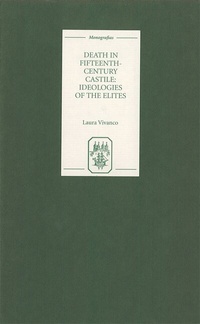 Enlarge image Cover: Death in Fifteenth-Century Castile: Ideologies of the Elites - Tamesis Books
