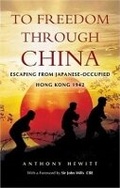 Cover: To Freedom Through China: Escaping from Japanese-occupied Hong Kong 1942 - Leo Cooper Ltd