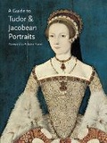 Cover: A Guide to Tudor & Jacobean Portraits - National Portrait Gallery Publications