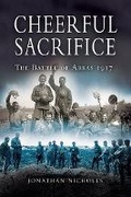 Cover: Cheerful Sacrifice: The Battle of Arras 1917 - Leo Cooper Ltd