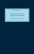 Cover: Pastoral Care in Late Anglo-Saxon England - Boydell Press