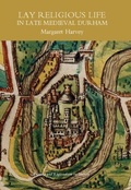 Cover: Lay Religious Life in Late Medieval Durham - De Gruyter