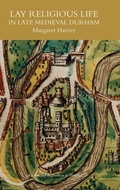 Cover: Lay Religious Life in Late Medieval Durham - Boydell Press