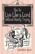 Cover: How to Live Like a Lord without Really Trying - Bodleian Library