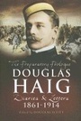 Cover: Douglas Haig: The Preparatory Prologue Diaries & Letters 1861-1914 - Pen & Sword Military